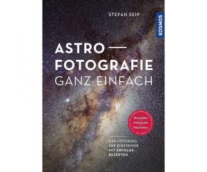 "Astrofotografie ganz einfach" von Stefan Seip