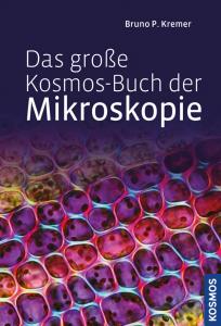 "Das große Kosmos-Buch der Mikroskopie" by Bruno P. Kremer